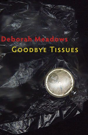 Deborah Meadows: Goodbye Tissues