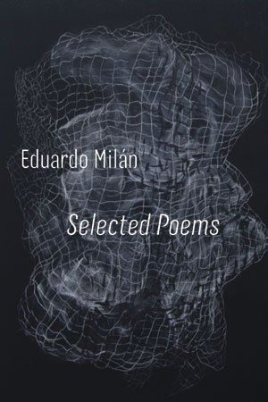 Eduardo Milán Selected Poems