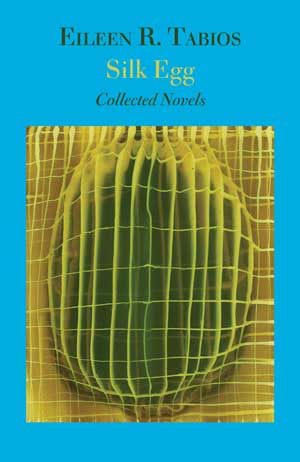 Eileen Tabios Silk Egg — Collected Novels