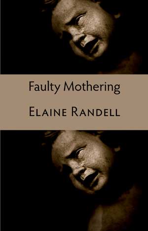 Elaine Randell Faulty Mothering