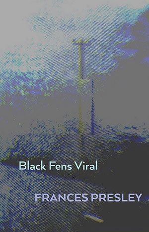 Frances Presley - Black Fens Viral