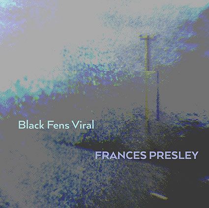 Frances Presley - Black Fens Viral