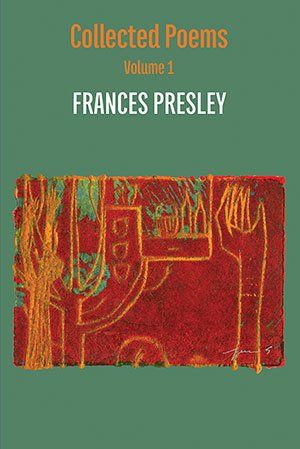 Frances Presley - Collected Poems, Volume 1