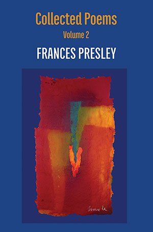 Frances Presley - Collected Poems, Volume 2