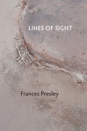 Frances Presley: Lines of sight