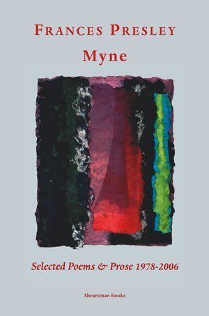 Frances Presley: Myne: New & Selected Poems & Prose 1976-2005