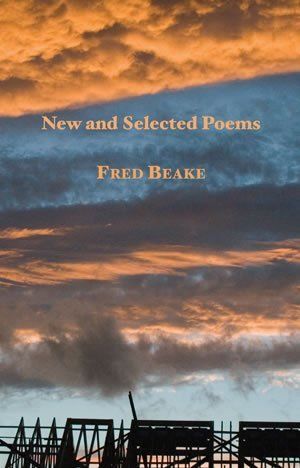 Fred Beake: New and Selected Poems.