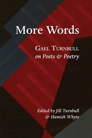Gael Turnbull  More Words — Gael Turnbull on Poets and Poetry