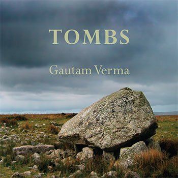 Gautam Verma: Tombs