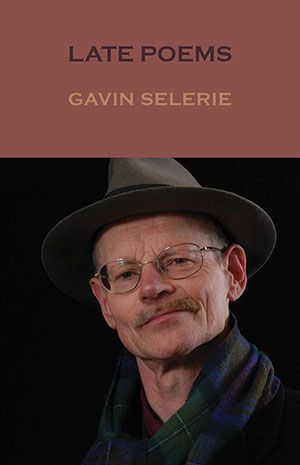 Gavin Selerie - Late Poems