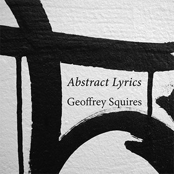 Geoffrey Squires: Abstract Lyrics
