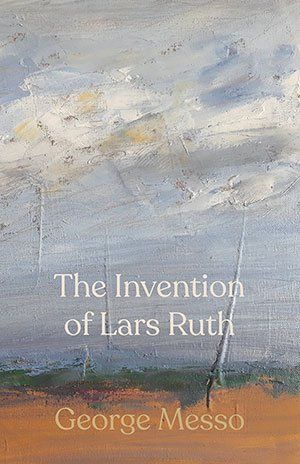 George Messo - The Invention of Lars Ruth