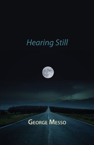 George Messo: Hearing Still