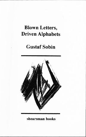 Gustaf Sobin: Blown Letters, Driven Aphabets