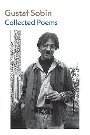 Gustaf Sobin - Collected Poems