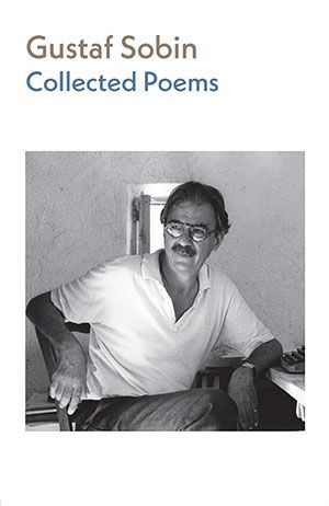 Gustaf Sobin - Collected Poems