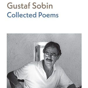 Gustaf Sobin - Collected Poems