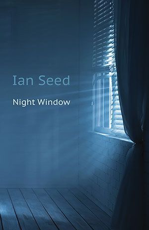 Ian Seed - Night Window