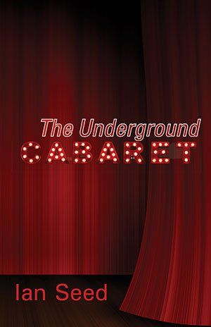 Ian Seed - The Underground Cabaret
