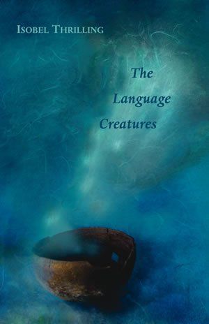 Isobel Thrilling  The Language Creatures