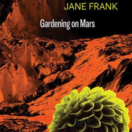Jane Frank - Gardening on Mars