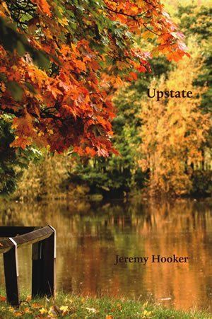 Jeremy Hooker: Upstate – A North American Journal