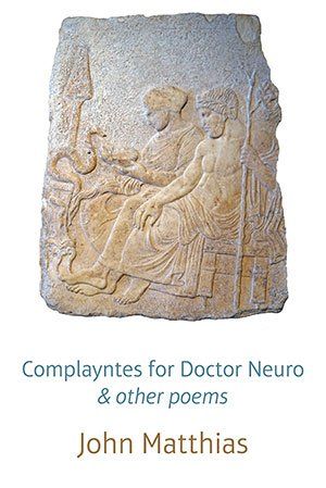 John Matthias  Complayntes for Doctor Neuro and other poems
