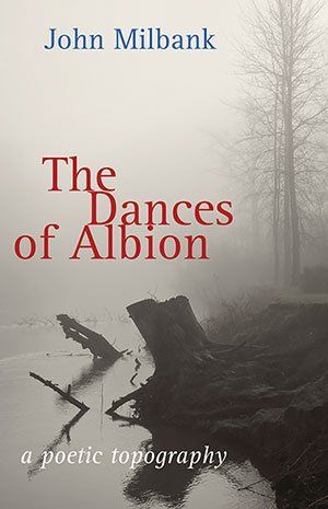 John Milbank  The Dances of Albion