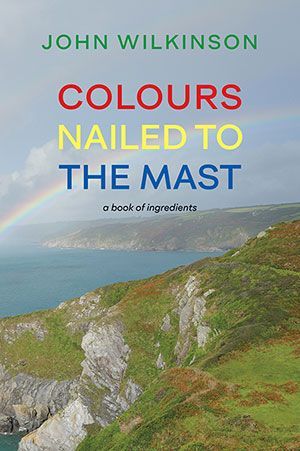 John Wilkinson - Colours Nailed to the Mast