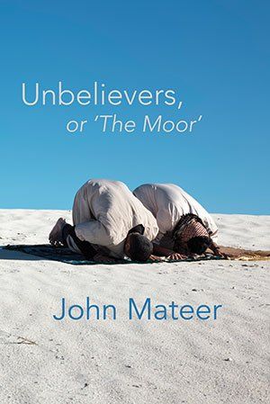 John Mateer Unbelievers, or 'The Moor'