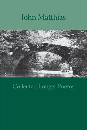 John Matthias Collected Longer Poems