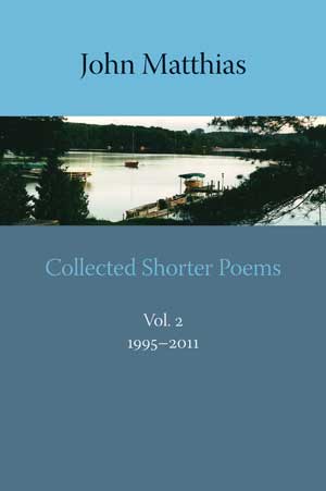 John Matthias Collected Shorter Poems Vol. 2