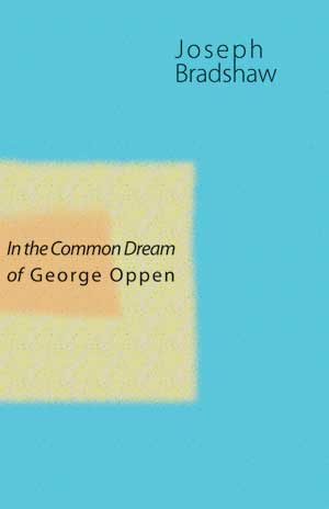 Joseph Bradshaw In the Common Dream of George Oppen