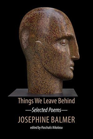 Josephine Balmer - Things We Leave Behind - Selected Poems