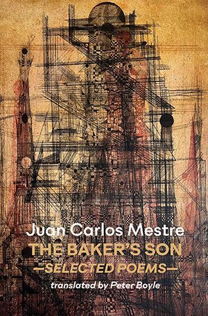 Juan Carlos Mestre - The Baker's Boy - Selected Poems
