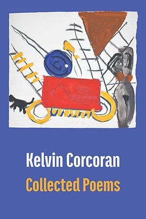 Kelvin Corcoran - Collected Poems