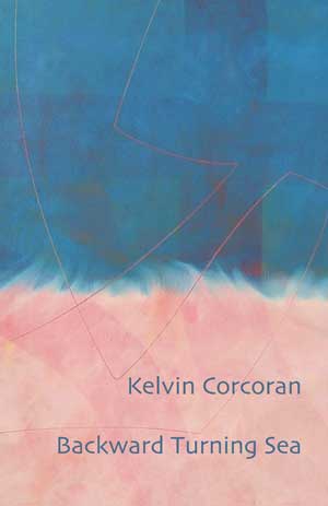 Kelvin Corcoran: Backward Turning Sea