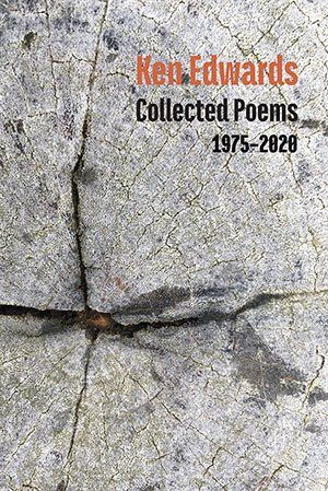 Ken Edwards - Collected Poems 1975-2020
