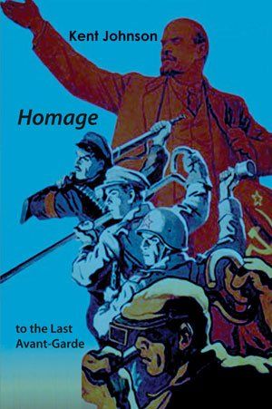 Kent Johnson: Homage to the Last Avant-Garde