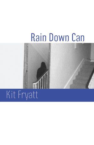 Kit Fryatt  Rain Down Can