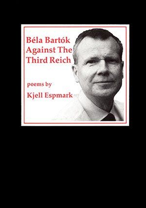 Kjell Espmark: Bela Bartók Against the Third Reich