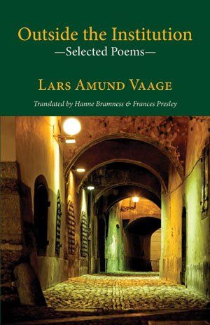 Lars Amund Vaage Outside the Institution — Selected Poems