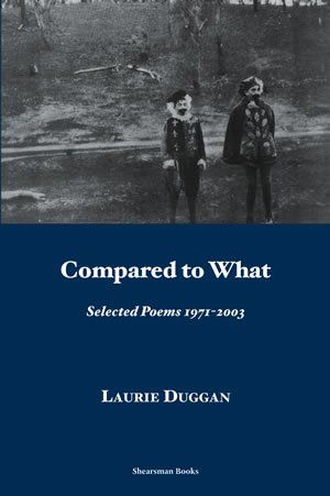 Laurie Duggan: Compared to What – Selected Poems 1971-2003