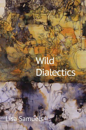 Lisa Samuels Wild Dialectics