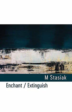 M Stasiak -  Enchant / Extinguish
