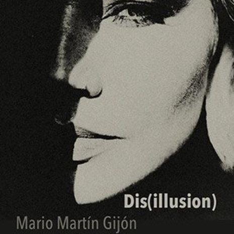 Mario Martín Gijón - Dis(illusion)