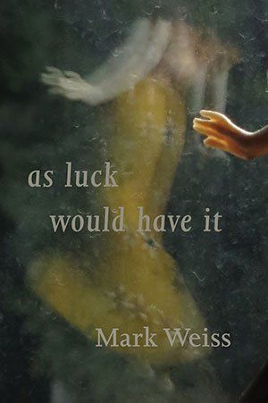 Mark Weiss  As Luck Would Have It