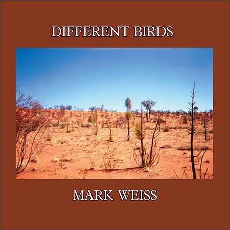 Mark Weiss: Different Birds