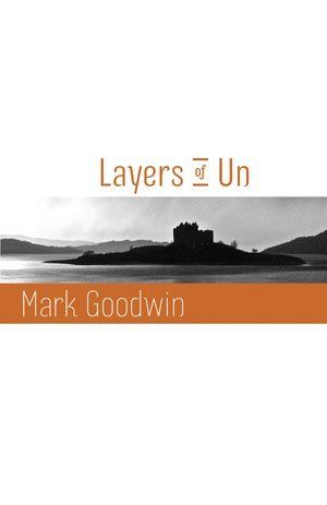 Mark Goodwin  Layers of Un