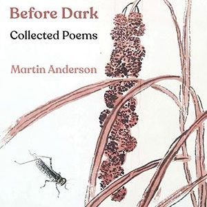 Martin Anderson - Before Dark: Collected Poems